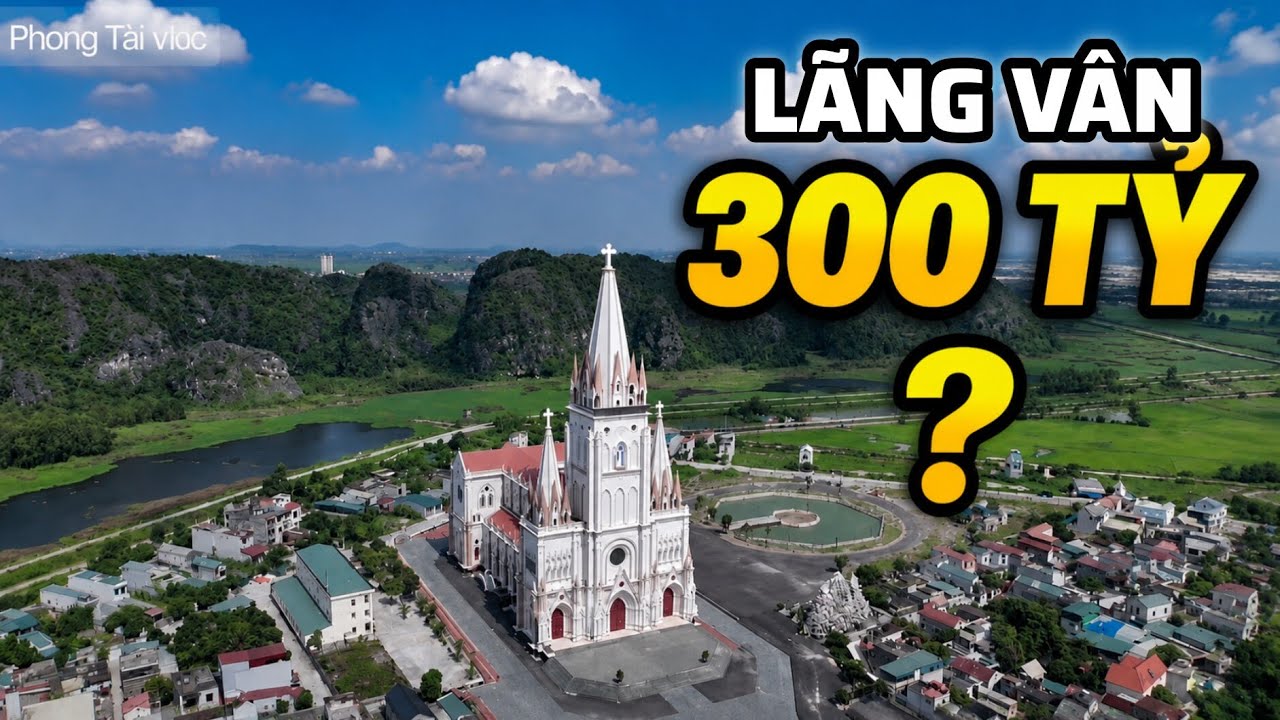  ,300 tỷ Tập đoàn Xuân Thành Bỏ  ra  xây Nhà Thờ  Cao nhất Việt Nam ! Giáo xứ Lãng Vân . 