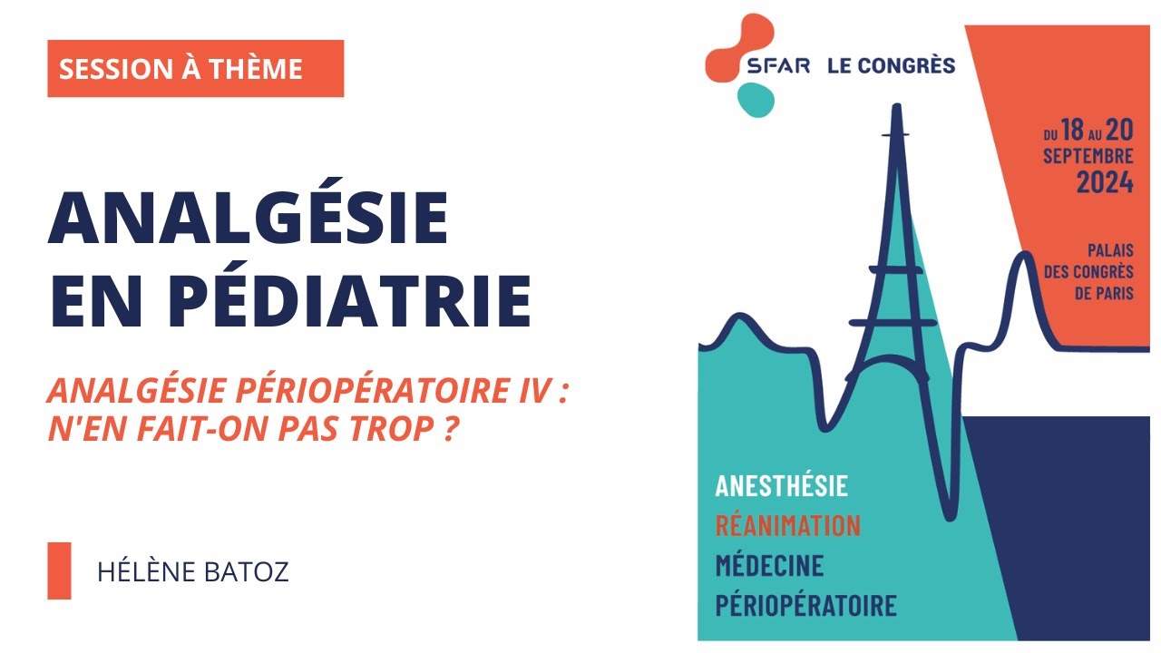 Analgésie en pédiatrie - Analgésie périopératoire IV : n'en fait-on pas trop ? - SFAR 2024