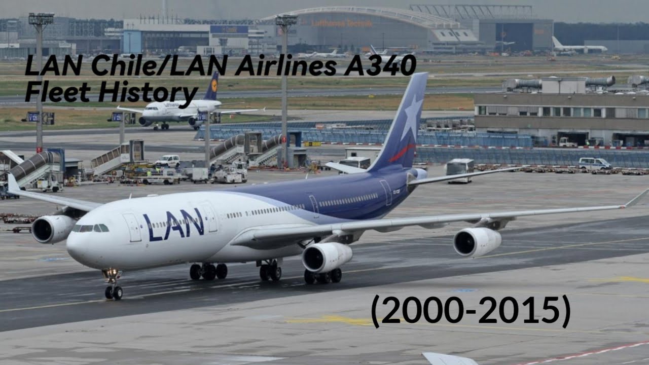 Fleet history - LAN Chile/LAN Airlines Airbus A340 (2000-2015)