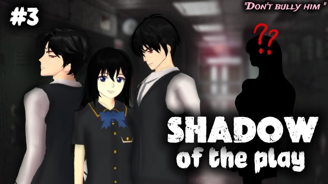 SHADOW OF THE PLAY #3  (DON'T BULLY HIM) || SAKURA SCHOOL SIMULATOR 
