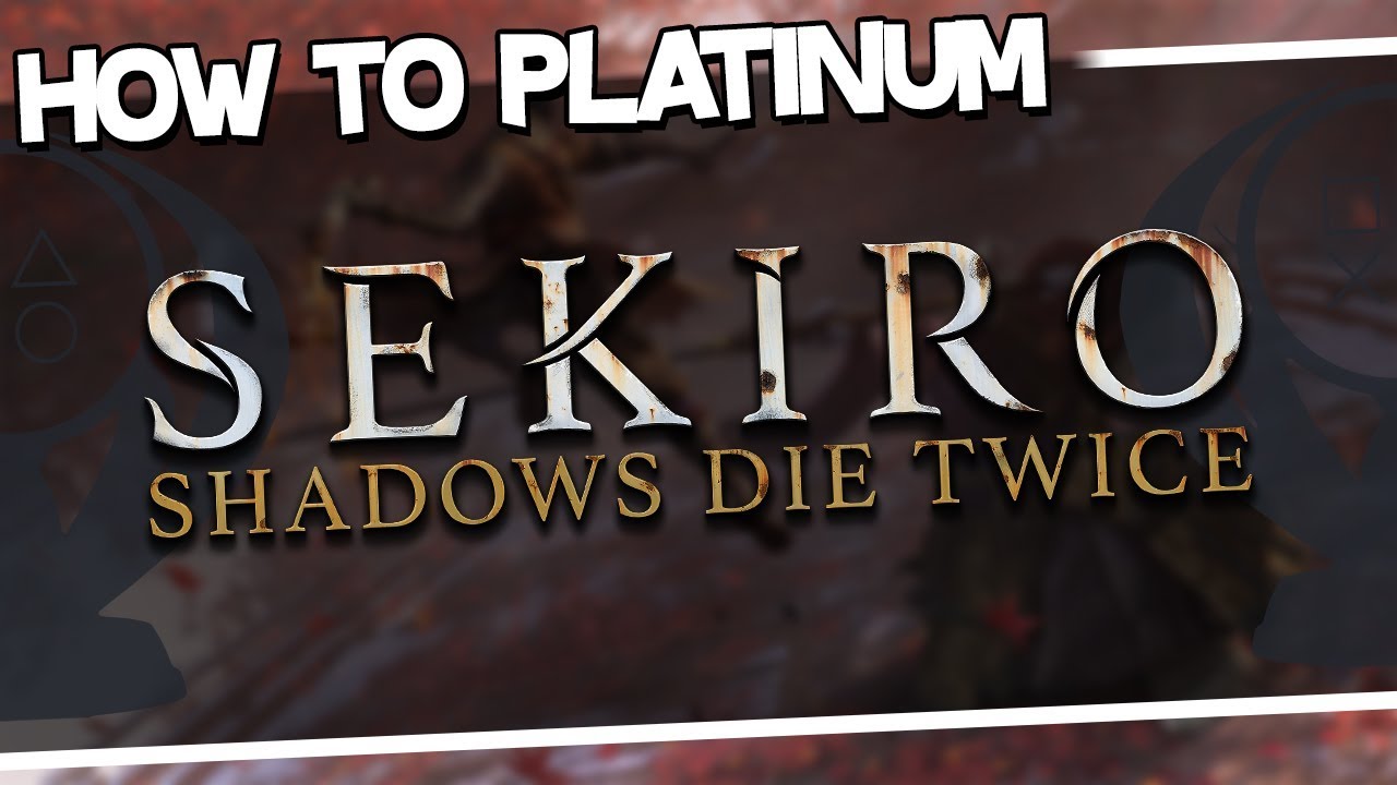 Как получить платину | Sekiro: Shadows Die Twice