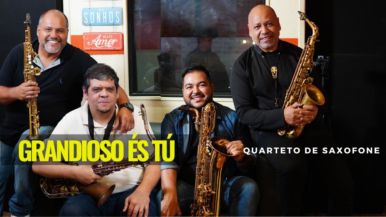 GRANDIOSO ÉS TÚ (Quarteto de Saxofone) Angelo Torres / Danilo Sinna / Marcos Bonfim / Lamir Teixeira