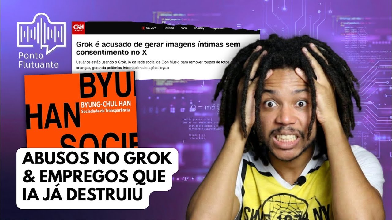 Abusos no Grok, Empregos que IA já Destruiu, Privacidade e Vigilância | Ponto Flutuante 001
