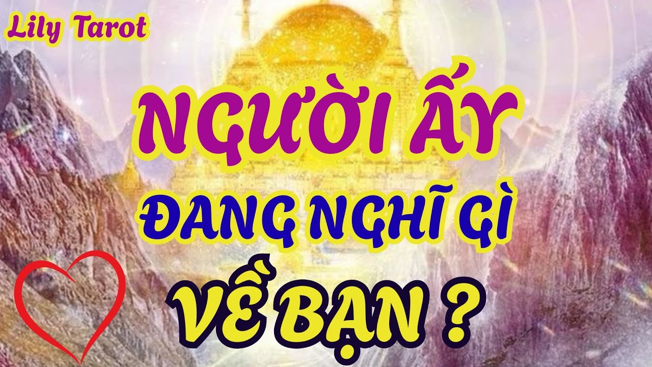 Người ấy đang nghĩ gì về bạn @tarot
