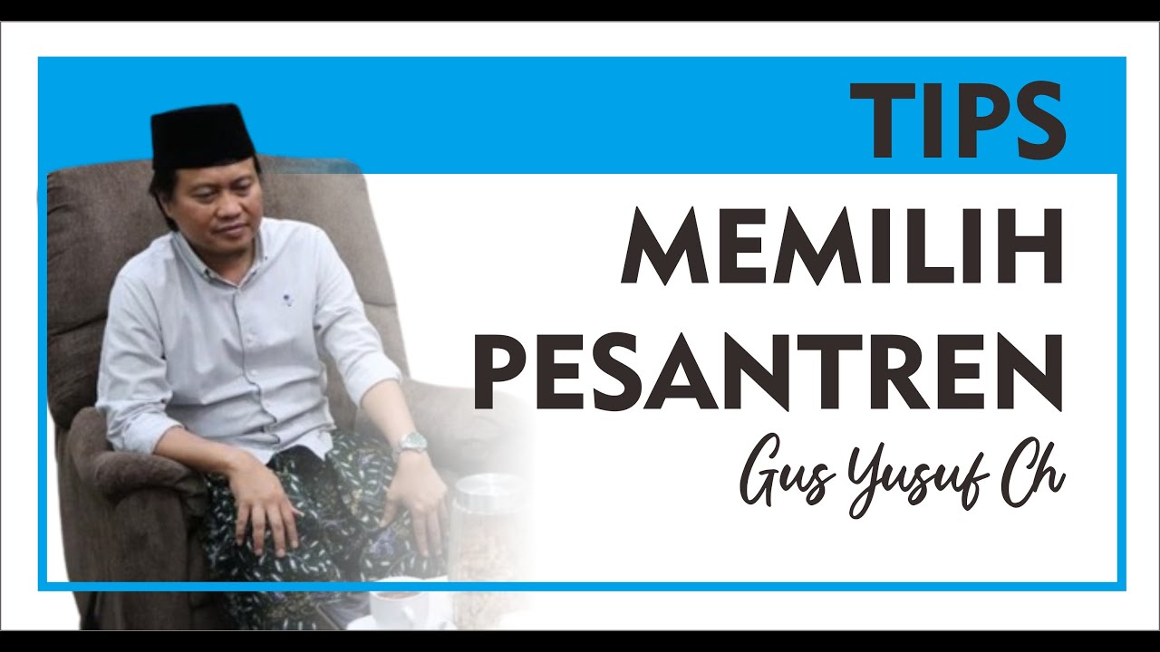 GUS YUSUF CH || TIPS MEMILIH PESANTREN || Jangan salah memilih pesantren