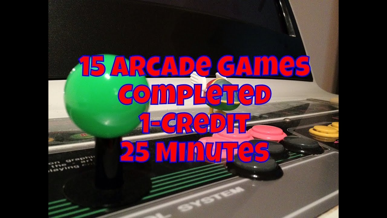 15 Arcade Games Completed 1-Credit in 25-Minutes