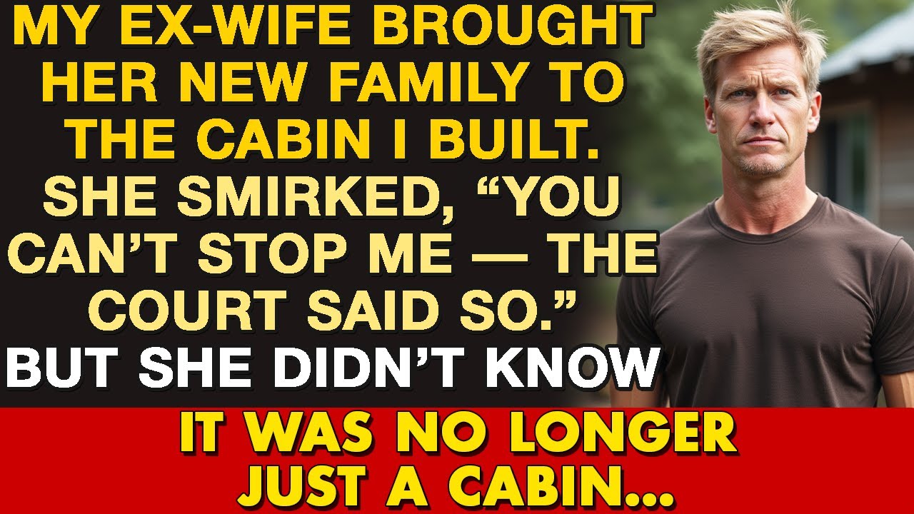 My Ex Brought Her New Family to My Cabin, But She Had No Idea What I Built Next