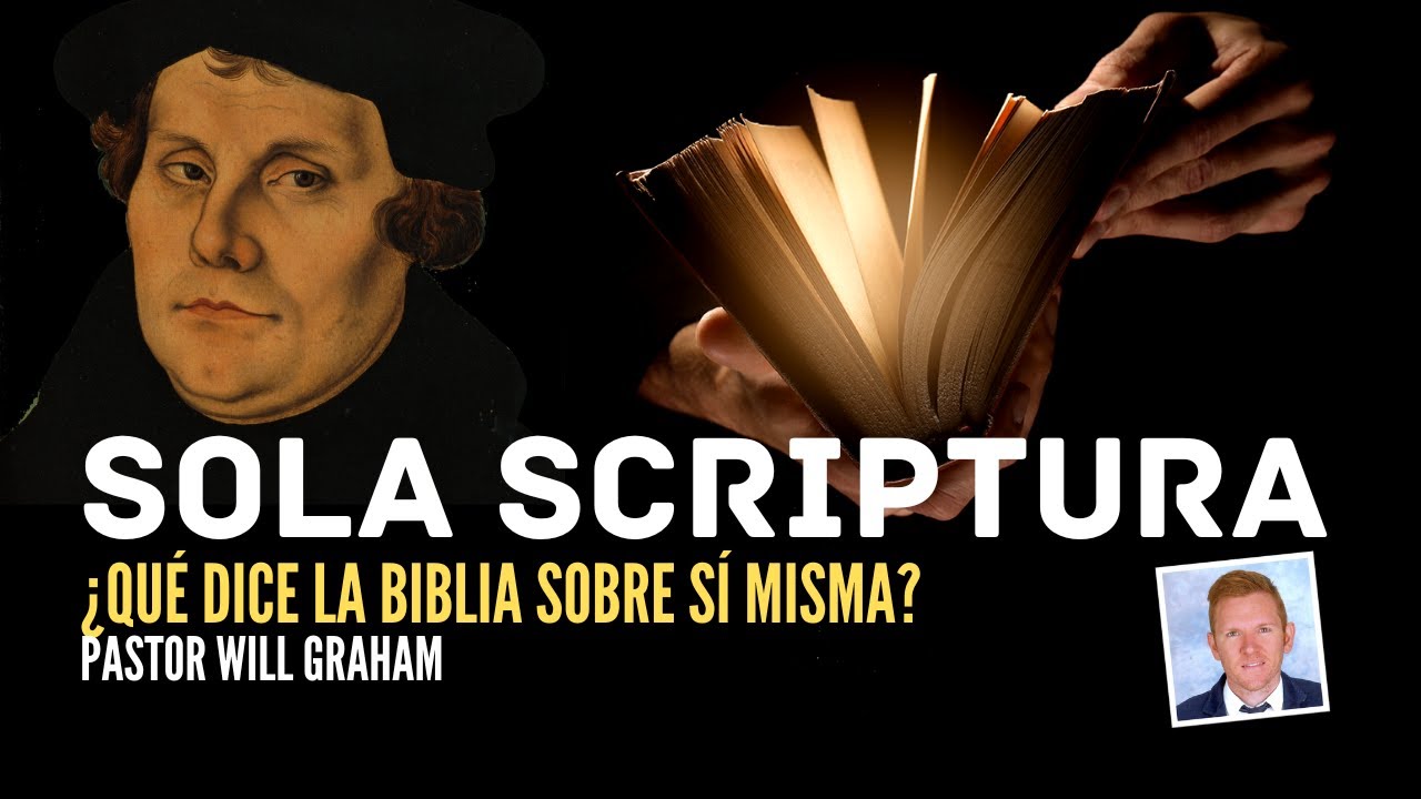 Sola Scriptura - Qué dice la Biblia sobre sí misma? |@PastorWillGraham(Iglesia Evangélica Almería)