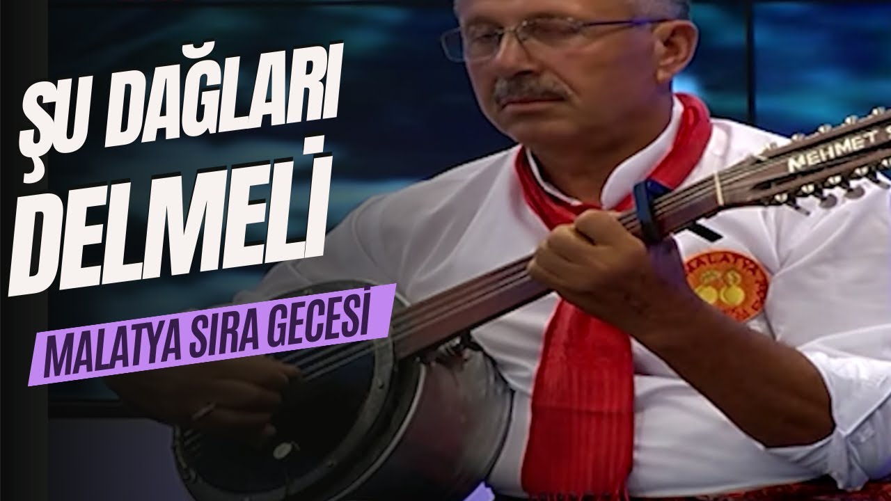 MALATYA SIRA GECESİ  -  ŞU DAĞLARI DELMELİ