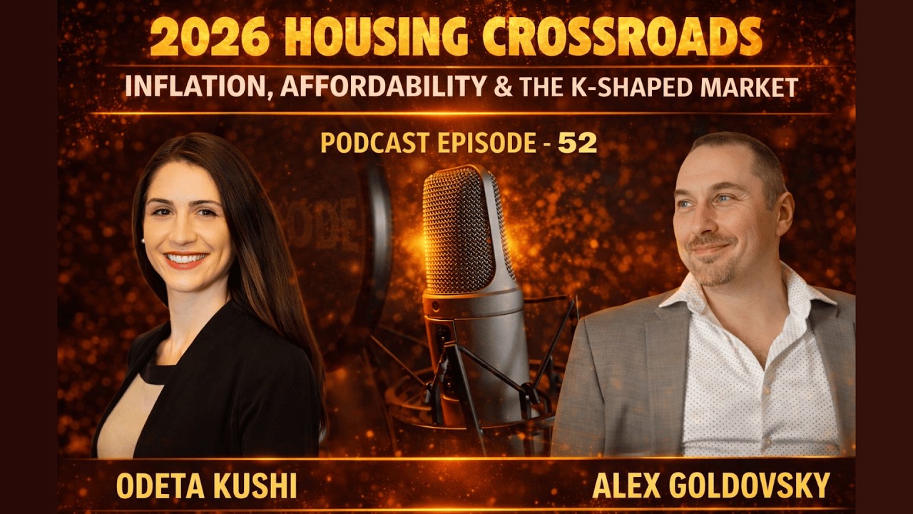Podcast EP 52: 2026 Housing Crossroads — Inflation, Affordability & the K-Shaped Market