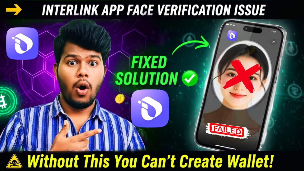Interlink App Face Verification Problem Fixed | Without This You Can&rsquo;t Create Wallet!