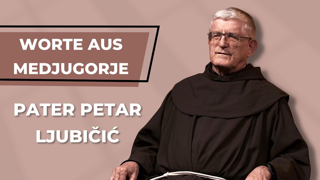Worte aus Medjugorje - Glauben wir fest an Gott! - Pater Petar Ljubičić