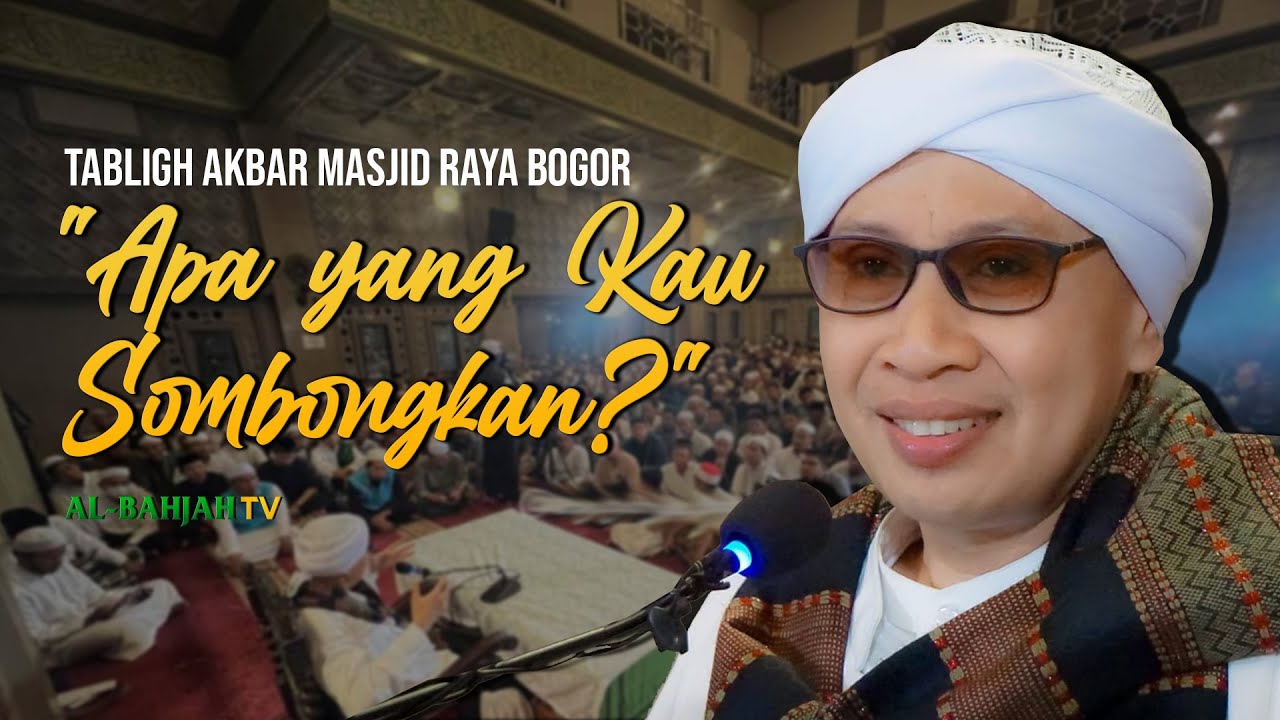 Tabligh Akbar Masjid Raya Bogor | "Apa yang Kau Sombongkan?" | Buya Yahya | 9 Agustus 2022 M