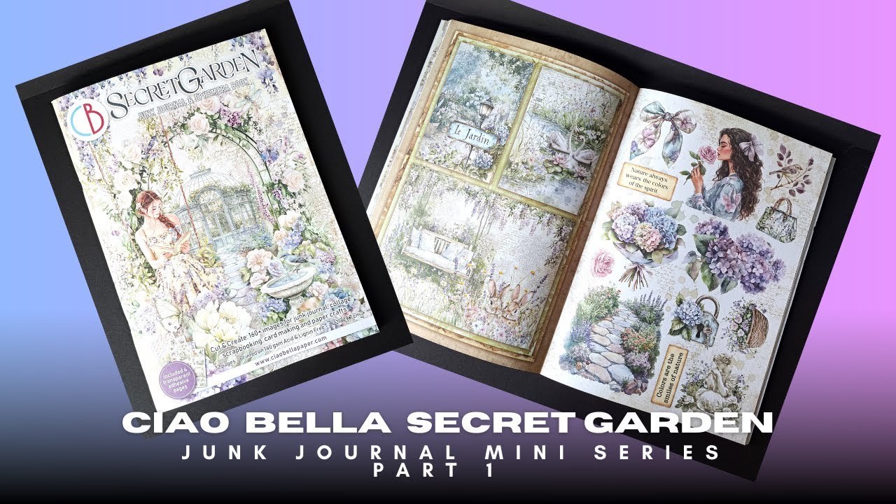 Ciao Bella Secret Garden Junk Journal Mini Series, часть 1