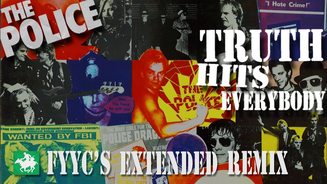 The Police RENEWED - Truth Hits Everybody (FYYC's Extended Remix & Special Video)