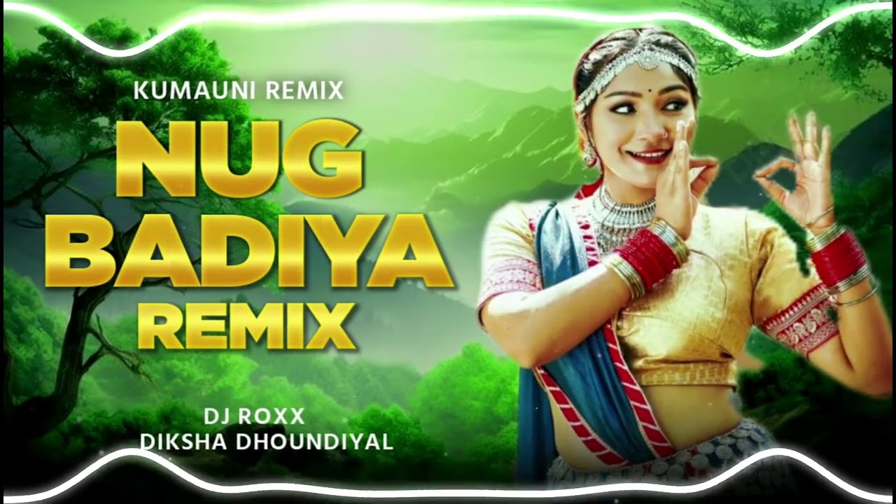 Nug Badiya Remix | Diksha Dhoundiyal | DJ ROXX | New Kumauni Dj Remix Song 2025 | Pahadi Dj Mix 2025