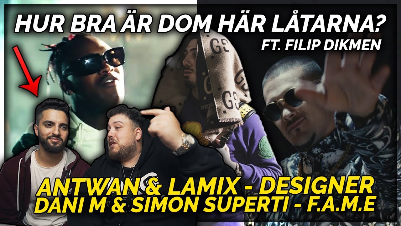 REAGERAR MED FILIP DIKMEN: DANI M - F.A.M.E & ANTWAN & LAMIX - DESIGNER