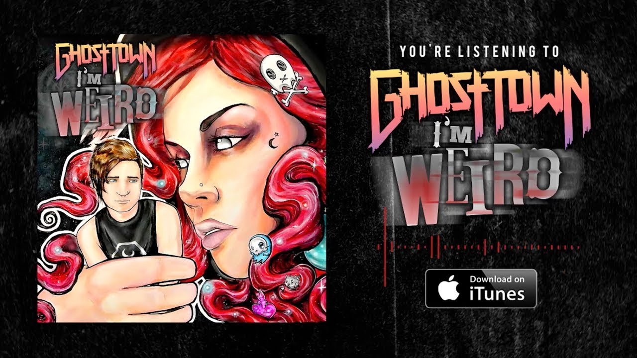 Ghost Town: I'm Weird (LYRIC VIDEO)