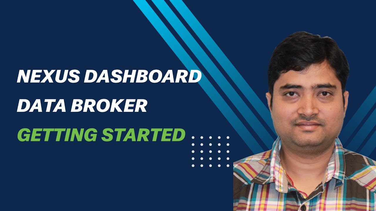 Getting Started with Nexus Dashboard Data Broker: Setup, Deployment, and Features