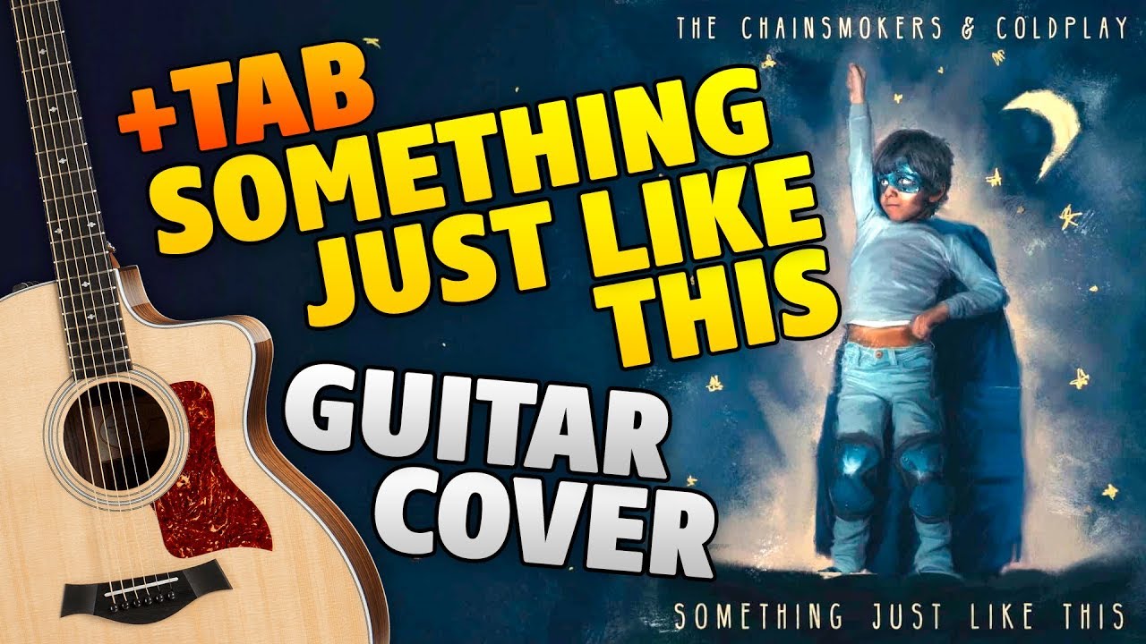 Something Just Like This by The Chainsmokers & Coldplay (кавер на гитаре с табами)