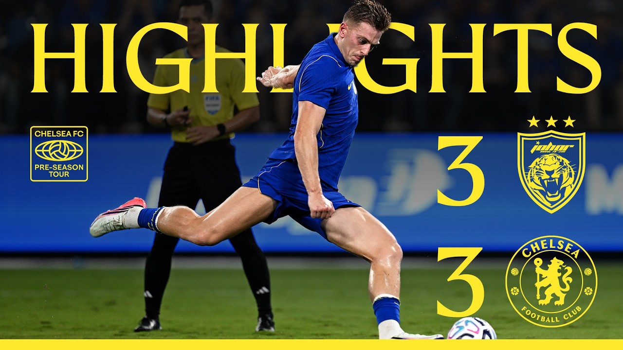 Johor Darul Ta'zim 3-3 Chelsea | HIGHLIGHTS - Extended | Pre-Season 2026/27