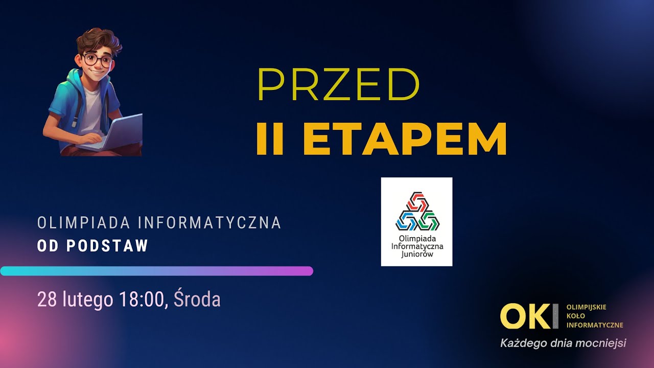 Przed II etapem OIJ - Olimpiada Informatyczna OD PODSTAW