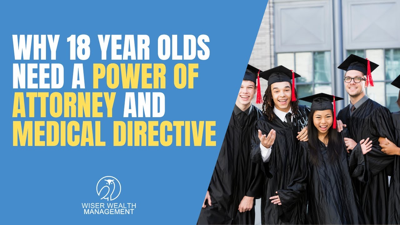 Why 18 Year Olds Need a Power of Attorney and Medical Directive | What's a Power of Attorney?