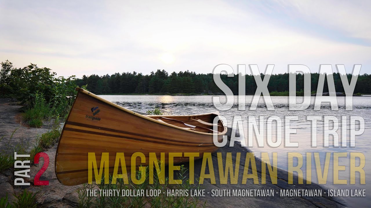 Magnetawan River Provincial Park Six Day Canoe Fishing Trip - The Thirty Dollar Loop