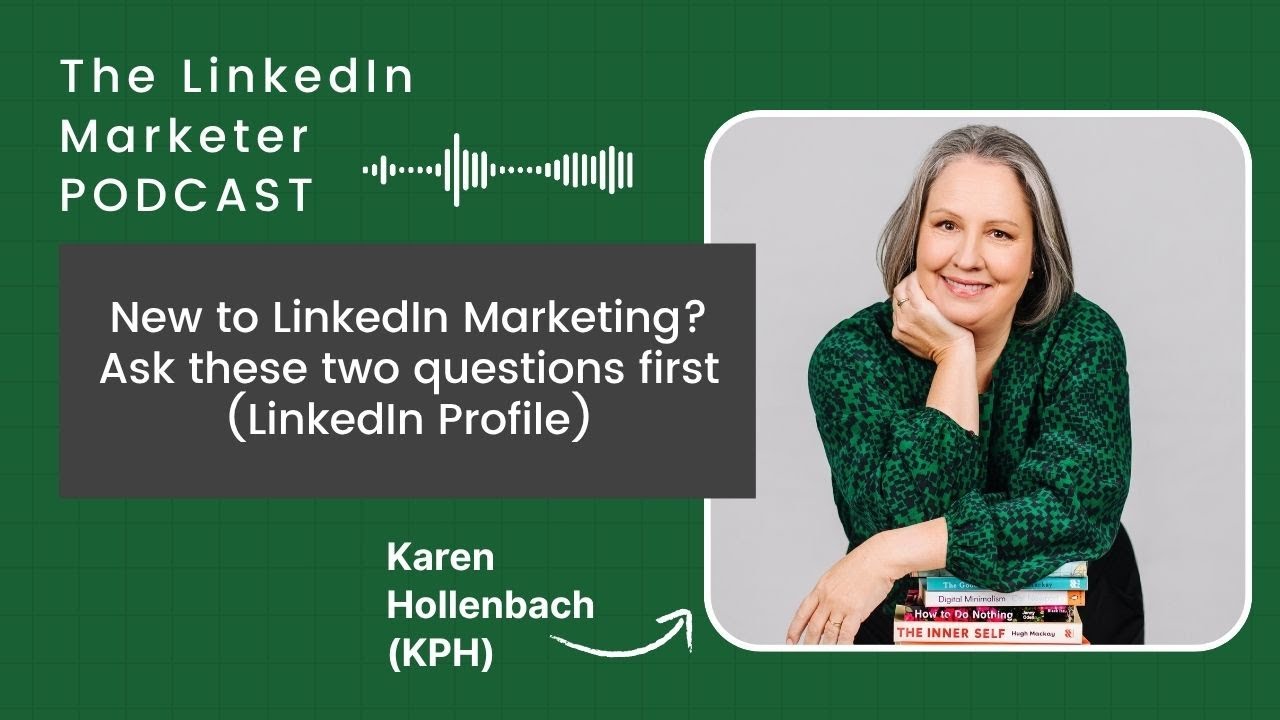 Are you new to LinkedIn Marketing? Ask these two questions first (LinkedIn Profile)