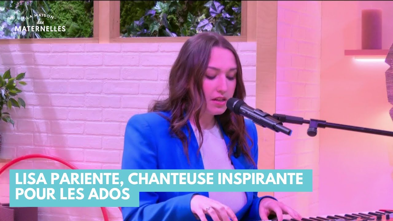 Lisa Pariente, chanteuse inspirante pour les ados  - La Maison des maternelles #LMDM