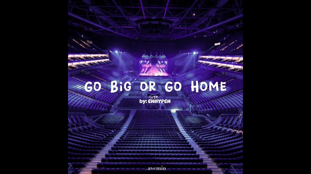 Go Big or Go Home - ENHYPEN | but you're in an empty arena