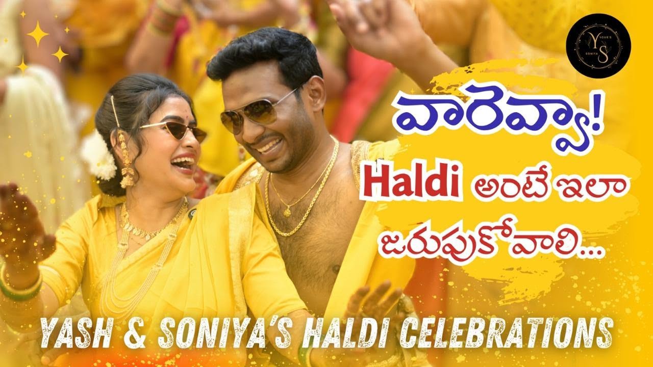 Yash Soniya Best Haldi Celebrations | Yash Veeragoni | Soniya Akula | Yours Soniya |Indian Wedding|
