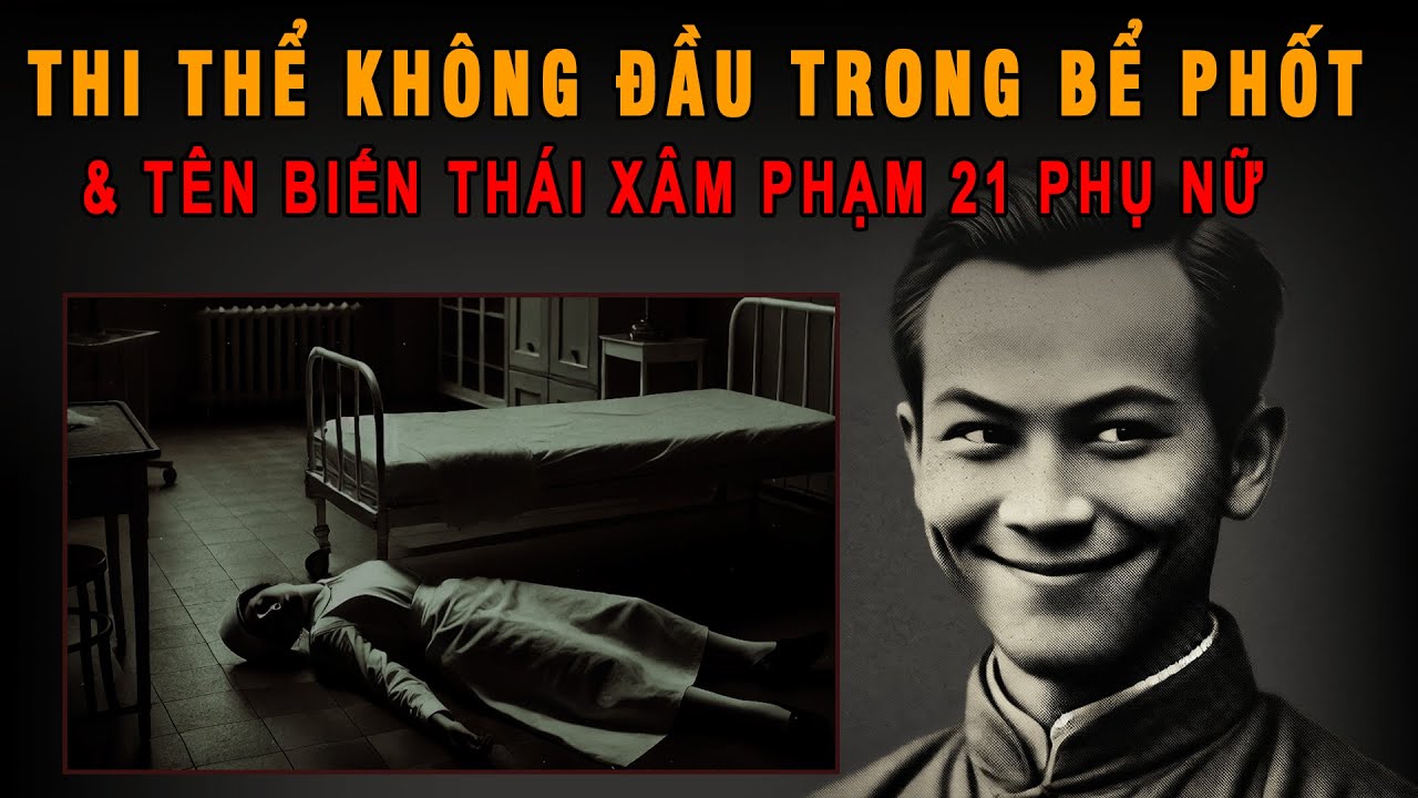 KỲ ÁN TRUNG QUỐC: Thi Thể Không Đầu Trong Bể Phốt Ở Bệnh Viện | Mê Án