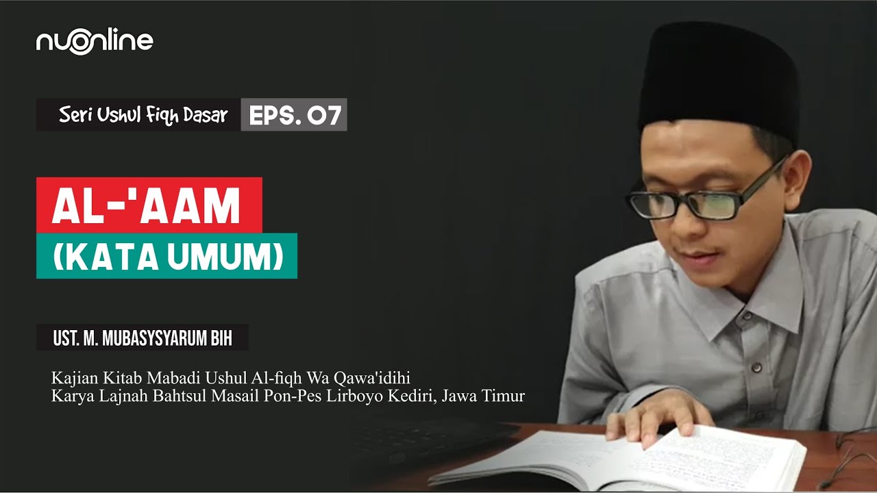 Ushul Fiqh Dasar Eps 7: al 'Aam (Kata Umum)