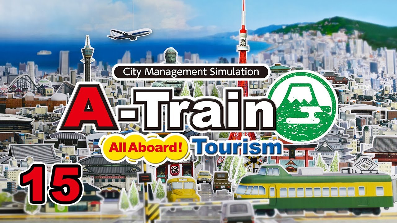 Let's Play A-Train: All Aboard! Tourism - 15 (END)