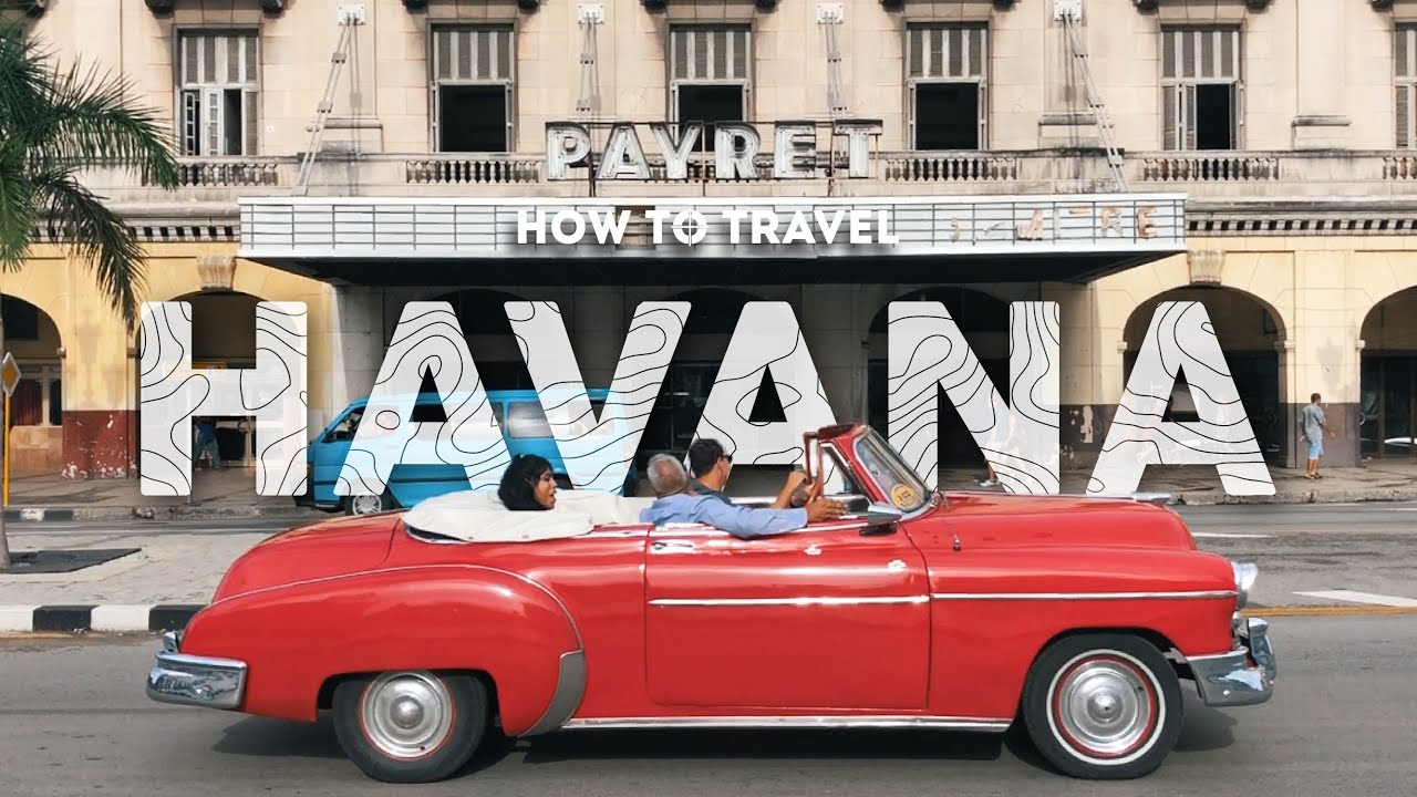 How to Get In to Cuba | Havana Travel Guide