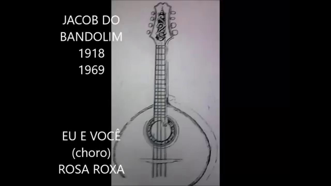 JACOB DO BANDOLIM (1918 -1969)  Eu e você