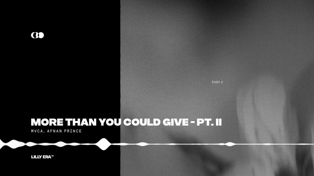 MVCA, Afnan Prince - More than you could give - Part II