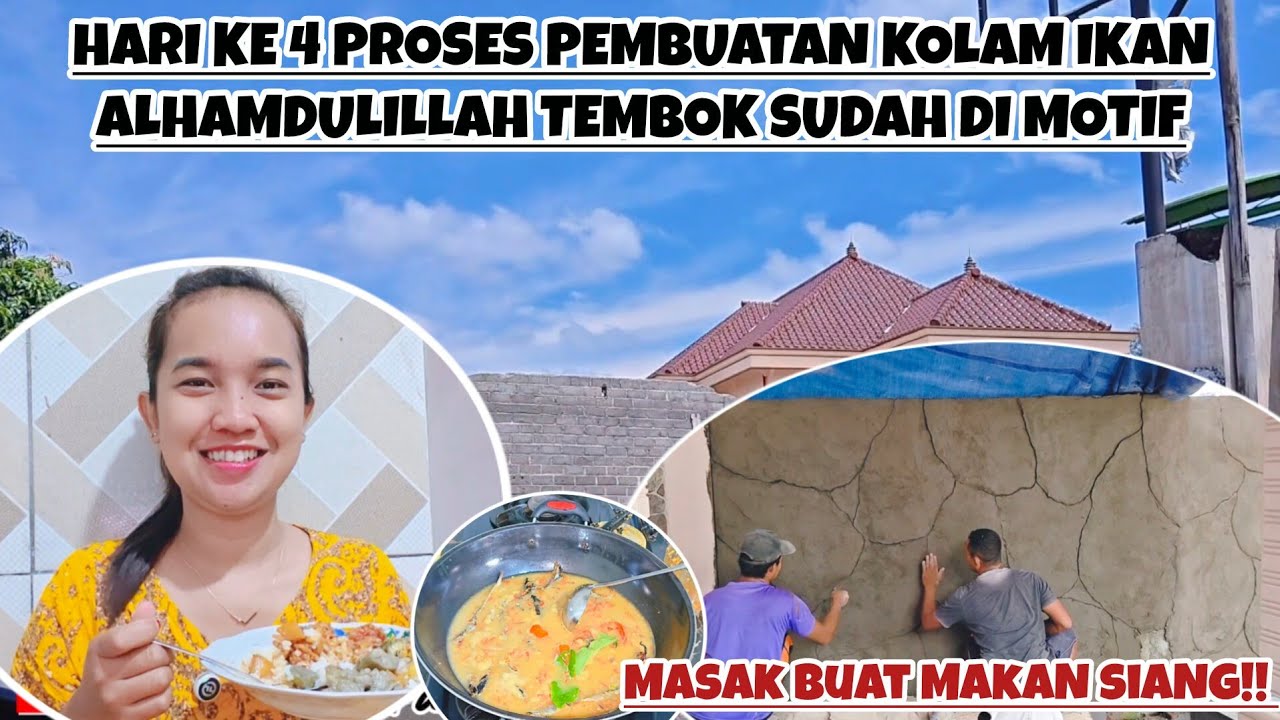HARI KE 4 PROSES PEMBUATAN KOLAM IKAN ALHAMDULILLAH TEMBOK SUDAH DI MOTIF‼️MASAK BUAT MAKAN SIANG‼️