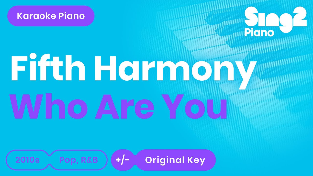 Fifth Harmony - Who Are You (Karaoke Piano)