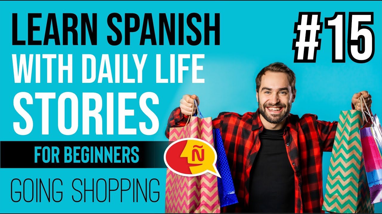 Learn Spanish with real stories and conversations from native speakers #15 | Going shopping