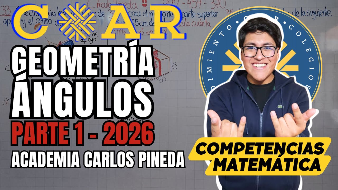 GEOMETRÍA - ÁNGULOS EXPLICACIÓN | ADMISIÓN Y PREPARACIÓN COAR 2026 - ACADEMIA DE CARLOS PINEDA