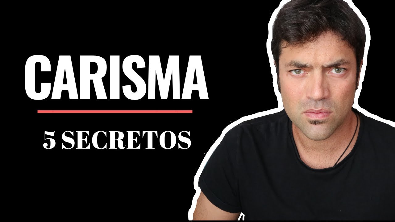 Cómo Ser Más Carismático: 5 Secretos Para Ganar Influencia Social, Presencia Y Carisma