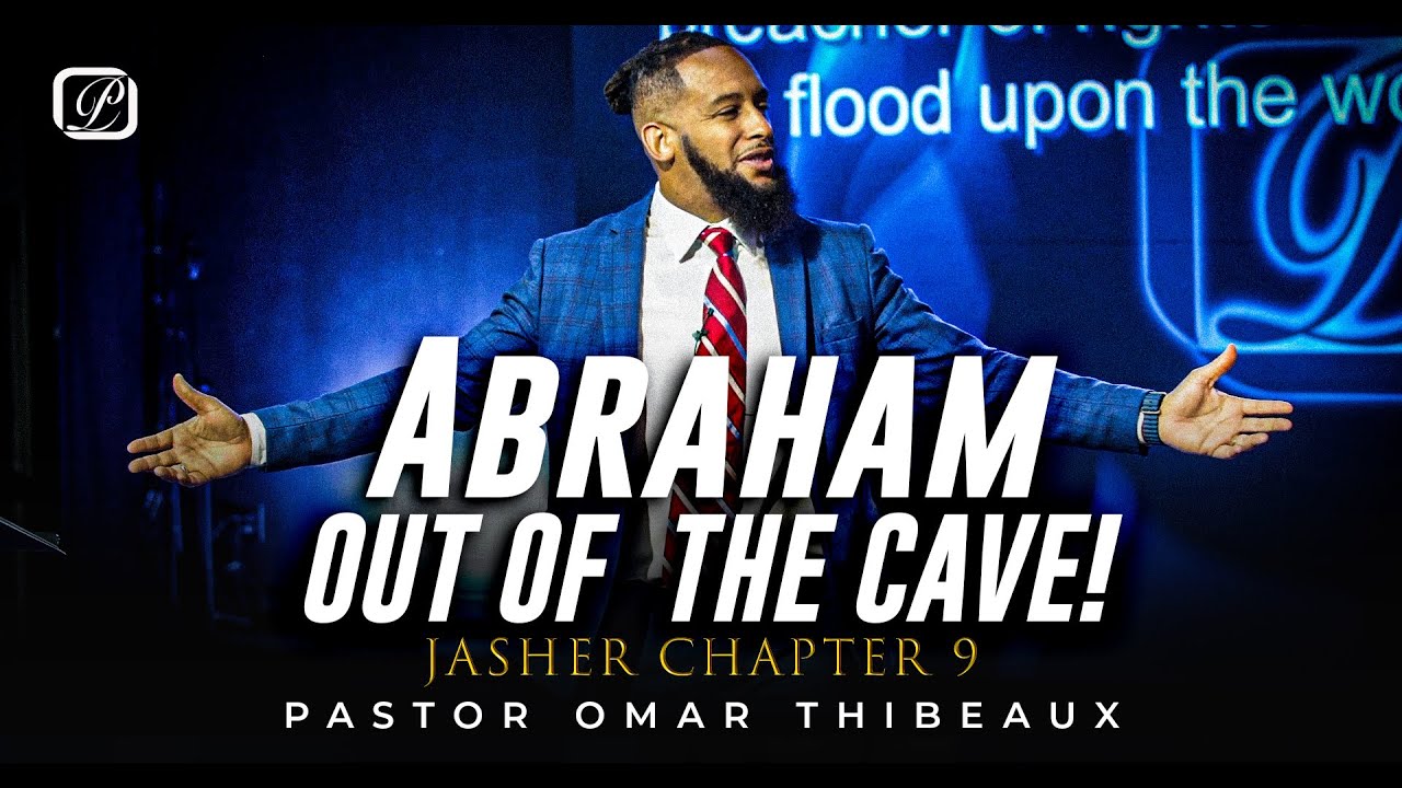 Abraham: Out Of The Cave - Pastor Omar Thibeaux