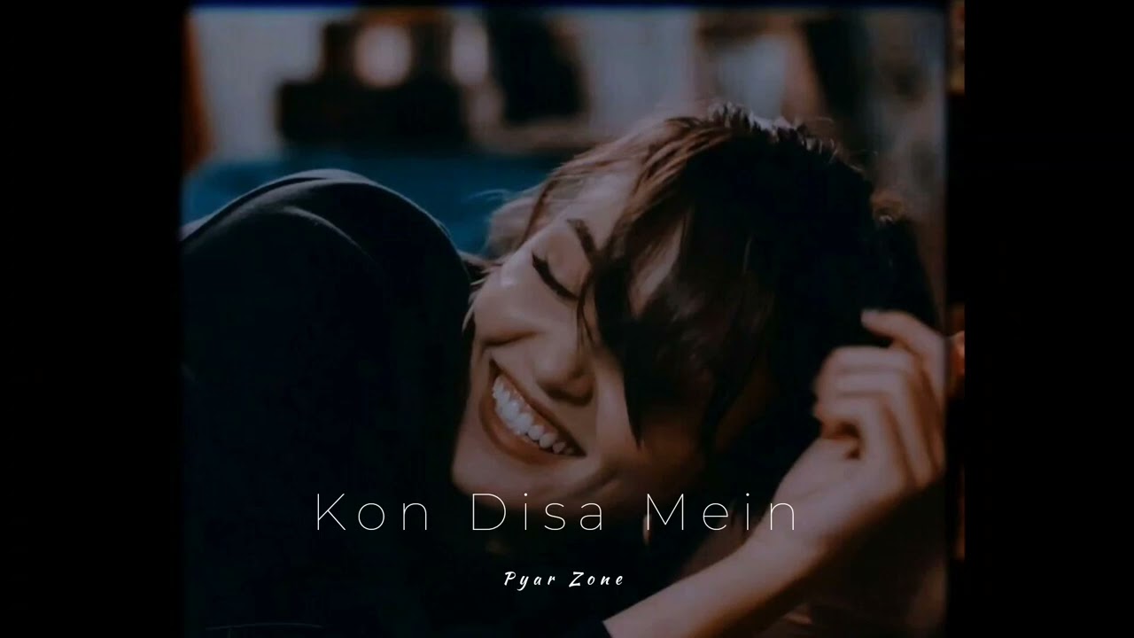 Kon Disa Mein Lofi Song (Slowed & Reverb) || Romantic Love Song || Popular Song || #pyarzone