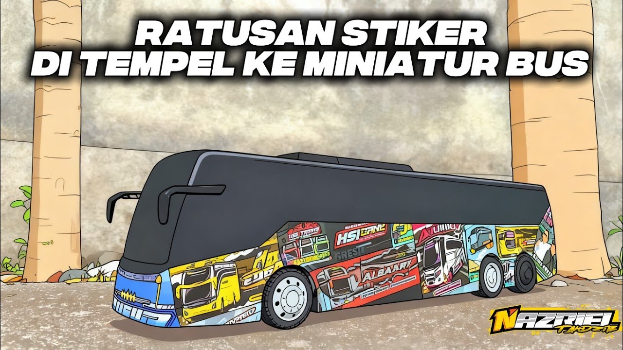 RIBUAN STIKER DI TEMPEL KE BODY MINIATUR BUS 😱