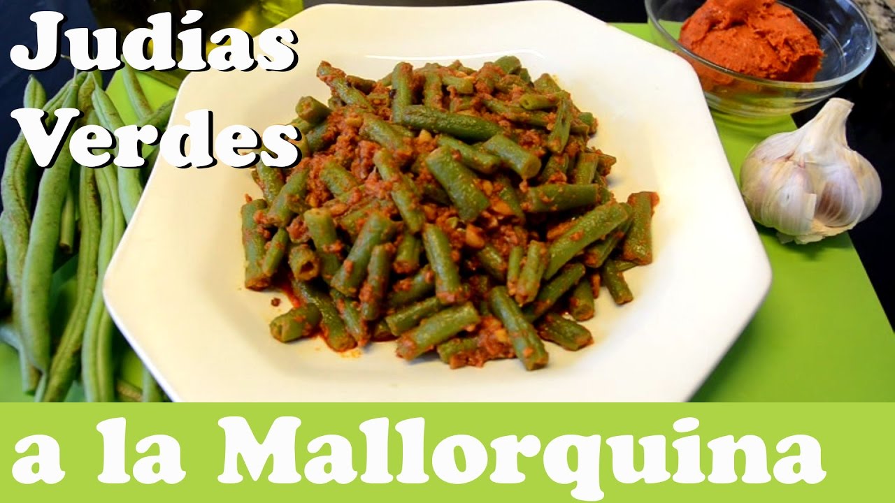 Judías Verdes a la Mallorquina. Las Recetas del Hortelano