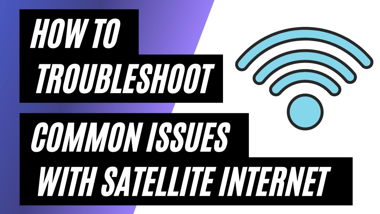Satellite Internet Troubleshooting: How to Fix Common Issues