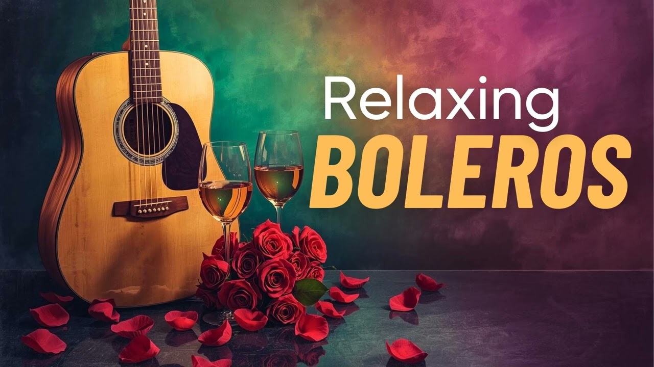 Chill Romantic Guitar Boleros - Perfect Latin Night Music