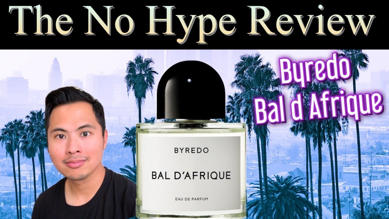 BYREDO BAL D'AFRIQUE | THE HONEST NO HYPE FRAGRANCE REVIEW
